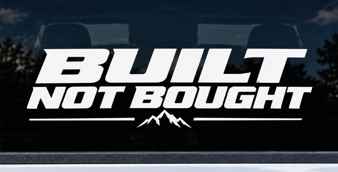 Built not bought decal