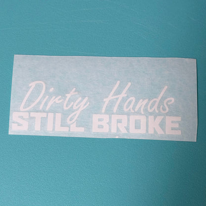 Dirty Hands Still Broke Decal