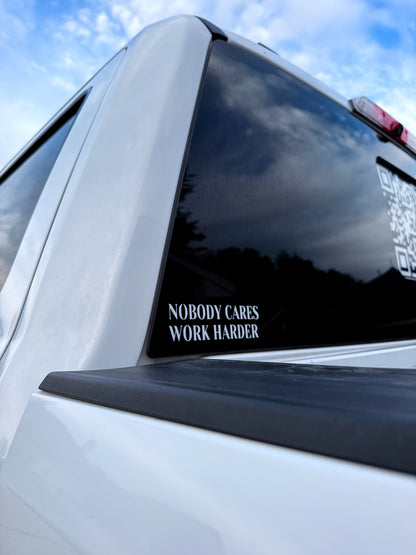 Nobody Cares Work Harder Decal